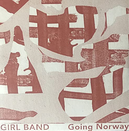 Girl Band - Going Norway - Import 7’ Single Record Limited Edition