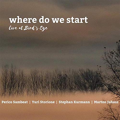 Yuri Storione、Perico Sambeat、Marton Juhasz、Stephan Kurmann - Where Do We Start: Live At Bird'S Eye - Import CD Limited Edition