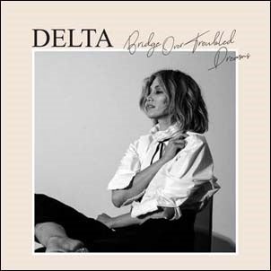 Delta Goodrem - Bridge Over Troubled Dreams - Import CD