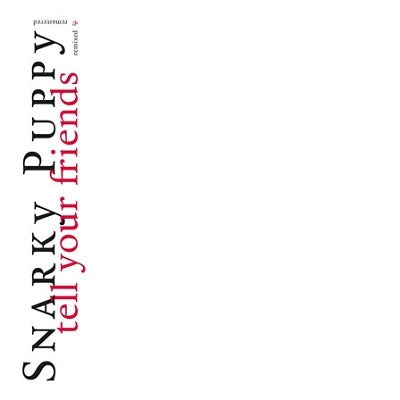 Snarky Puppy - Tell Your Friends - 10 Year Anniversay - Import CD