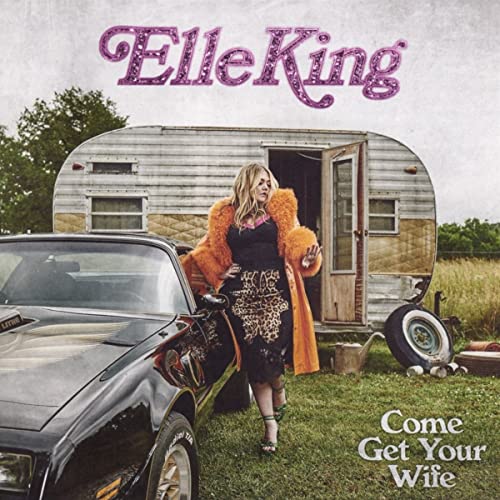 Elle King - Come Get Your Wife - Import CD