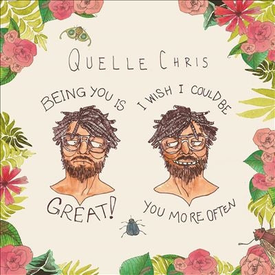 Quelle Chris - Being You Is Great! I Wish I Could Be You More Often＜Colored Vinyl＞ - Import LP RecordLimited Edition
