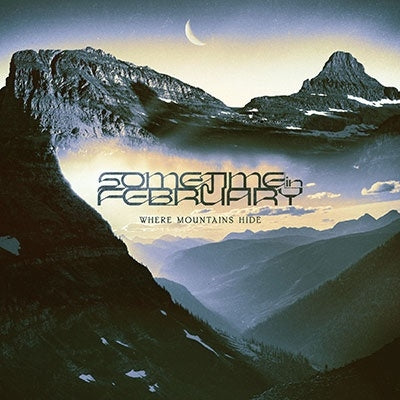 Sometime In February - Where Mountains Hide - Import CD