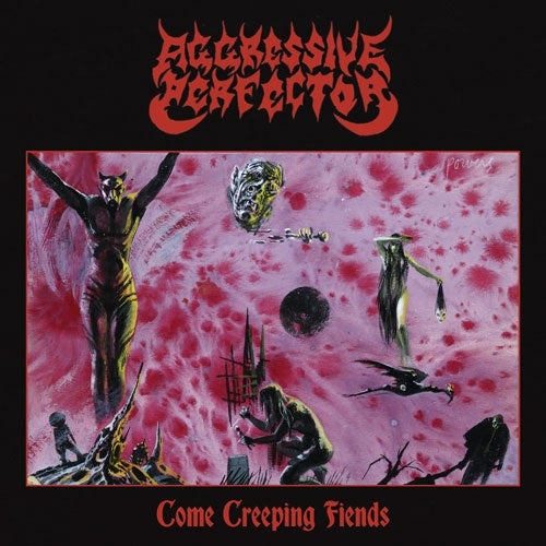 Aggressive Perfector - Come Creeping Fiends - Import CD