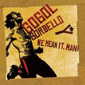 Gogol Bordello - We Mean It, Man! - Import Vinyl LP Record