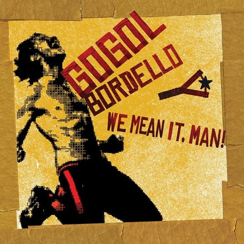 Gogol Bordello - We Mean It, Man! - Import CD