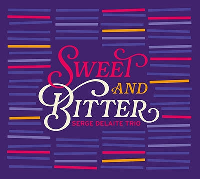 Serge Delaite Trio - Sweet And Bitter - Japan CD