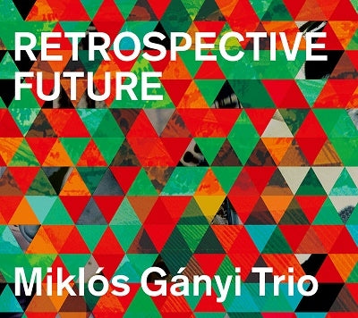 Miklos Ganyi Trio - RETROSPECTIVE FUTURE - Japan CD