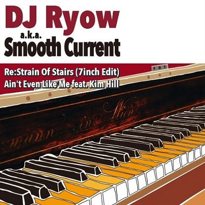 DJ RYOW a.k.a. smooth current - Re:Strain Of Stairs (7inch Edit) / Ain't Even Like Me feat. Kim Hill - Japan 7’ Single Record