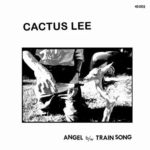 Cactus Lee - Angel / Train Song  - Import 7 inch Single Record