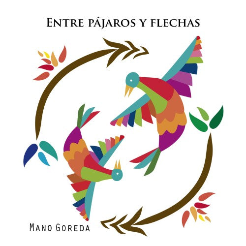 Mano Goreda - Entre Pajaros Y Flechas - Import CD