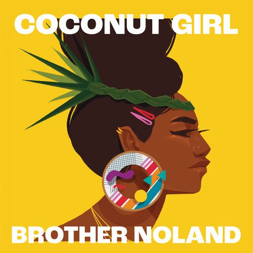 Brother Noland - Coconut Girl 1983 & 2023 - Import Vinyl 7 inch Single Record
