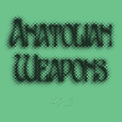 Anatolian Weapons - Pt. 2 - Import Vinyl 12 Inch Record