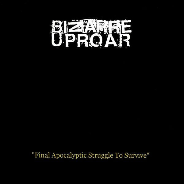 Bizarre Uproar - Final Apocalyptic Struggle To Survive - Import CD