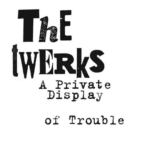 Twerks - A Private Display Of Trouble - Import Vinyl LP Record