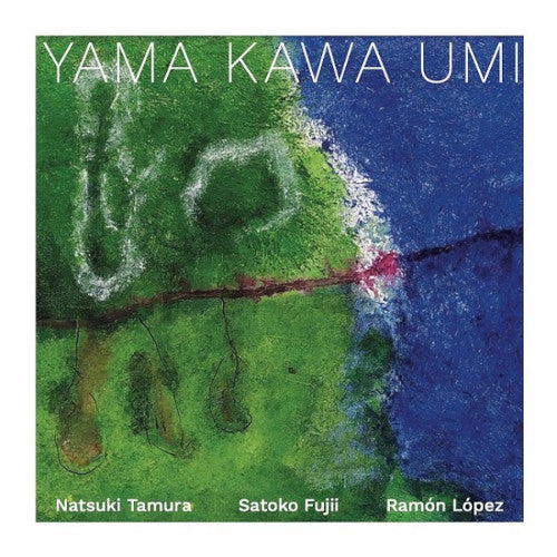 Natsuki Tamura-Satoko Fujii-Ramon Lopez - Yama Kawa Umi - Import CD