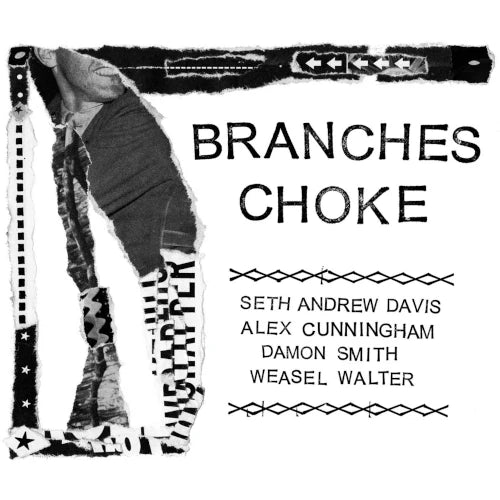 Seth Andrew Davis / Alex Cunningham / Damon Smith / Weasel Walter - Branches Choke - Import CD