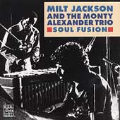 Milt Jackson/Monty Alexander 、 Milt Jackson & Monty Alexander Trio - Soul Fusion - Import CD