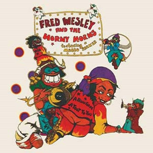 Fred Wesley & The Horny Horns - A Blow For Me, A Toot For You - Import CD