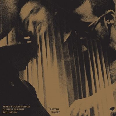 Paul Bryan, Jeremy Cunningham, Dustin Laurenzi - A Better Ghost - Import Vinyl LP Record