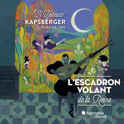 L'Escadron Volant De La Reine - Kapsberger in Rome 1610 Il Tedesco - Import CD