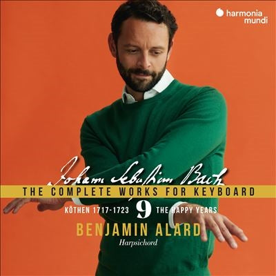 Benjamin Alard - Bach: The Complete Works For Keyboard 9: The Happy Years, Köthen 1717-1723 - Import 2 CD