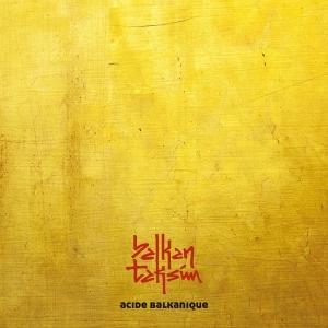 Balkan Taksim - Acide Balkanique - Import CD