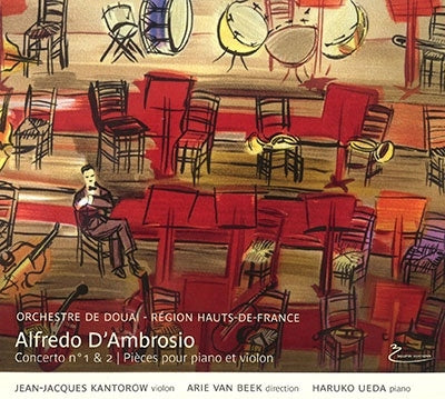 Jean-Jacques Kantorow Ueda Haruko - D'Ambrosio, Alfredo (1871-1914) Violin Concertos Nos.1, 2, Violin Pieces : Jean-Jacques Kantorow(Vn)Van Beek / Douai Region Hauts-De-France Orchestra, Haruko Ueda(P) - Import CD