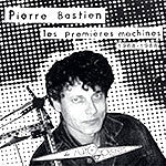 Pierre Bastien - Les Premieres Machines 1968 - 1988 - Import CD