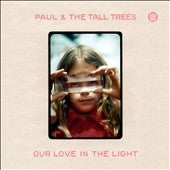 Paul & The Tall Trees - Our Love in the Light - Import CD