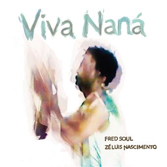 Fred Soul & Ze Luis Nascimento - Viva Nana - Import CD