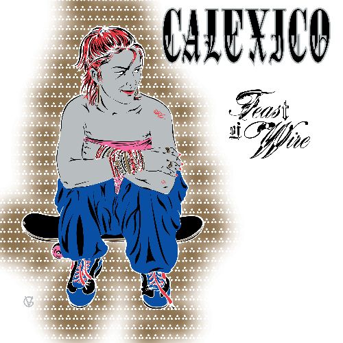 Calexico - Feast Of Wire (20Th Anniversary Edtion) - Import Vinyl 2 LP Record