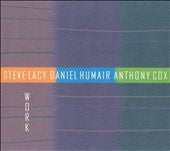 Steve Lacy/Daniel Humair/Anthony Cox - Work - Import CD