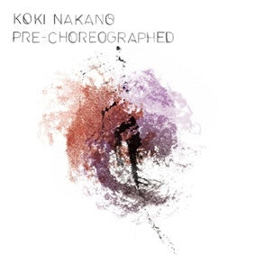 Koki Nakano - Pre-Choreographed - Import LP Record