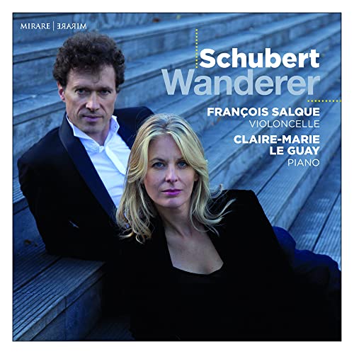 Schubert (1797-1828) - Wanderer -Arpeggione Sonata, Lieder Arrangements : Francois Salque(Vc)Claire-Marie Le Guay(P) - Import CD