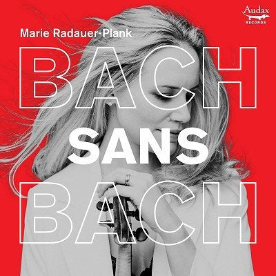 Marie Radauer-Plank - Bach Sans Bach - Import CD