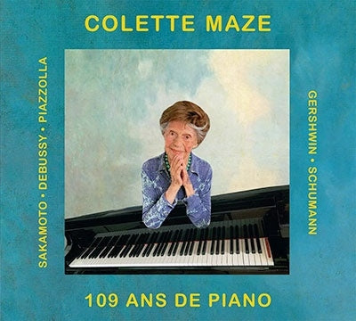 Colette Maze -  109 Ans De Piano -Schumann, Debussy, Gershwin, Ryuichi Sakamoto, Etc : Colette Maze(P) - Import CD