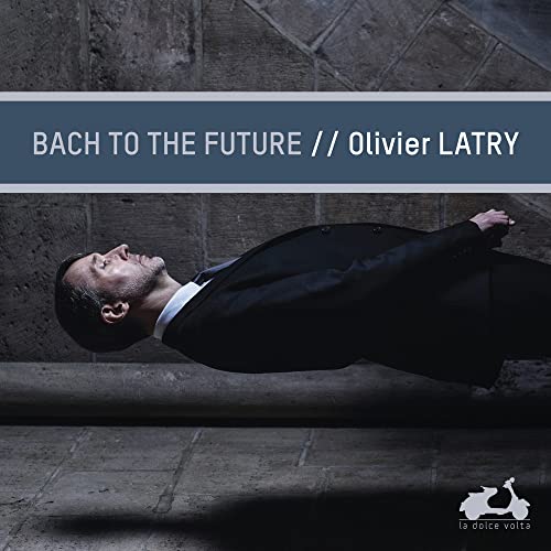 Bach (1685-1750) - Bach to the Future -Organ Works : Olivier Latry(Organ) - Import CD