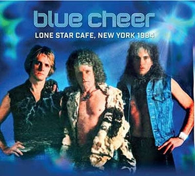 Blue Cheer - Lone Star Cafe, New York 1984 - Import CD