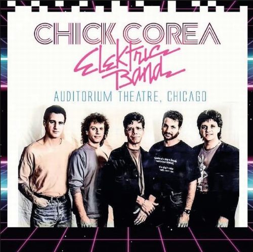 Chick Corea Elektric Band - Auditorium Theatre, Chicago - Import CD