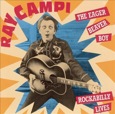 Ray Campi 、 Ray Campi & His Rockabilly Rebels - Eager Beaver Boy - Import CD
