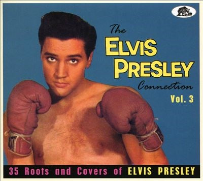 Various Artists - The Elvis Presley Connection, Vol. 3: 35 Roots And Covers Of Elvis Presley - Import CD