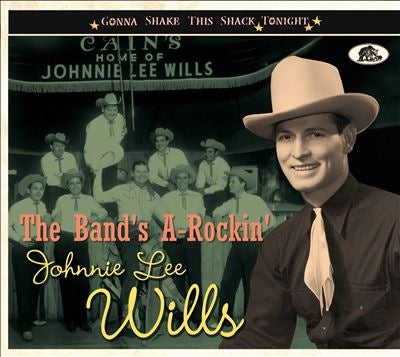 Johnnie Lee Wills - The Band'S A-Rockin' - Gonna Shake This Shack Tonight - Import CD