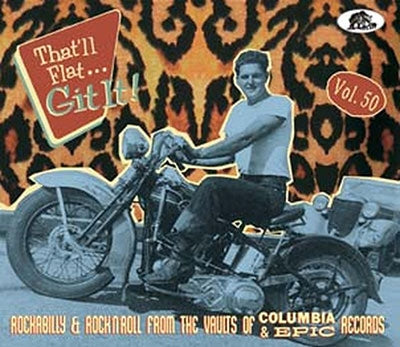 Various Artists  -  That'Ll Flat Git It! Vol. 50: Rockabilly & Rock 'N' Roll From The Vaults Of Columbia & Epic Records  -  Import CD