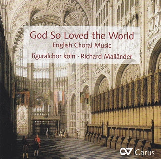 Parsons / Battishill / Blow / Tomkins -  God So Loved The World-English Choral Music: Mailander / Figuralchor Koln - Import CD