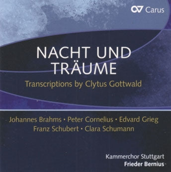 Frieder Bernius - Nacht und Traume -Transcriptions by Clytus Gottwald : Frieder Bernius / Kammerchor Stuttgart - Import CD