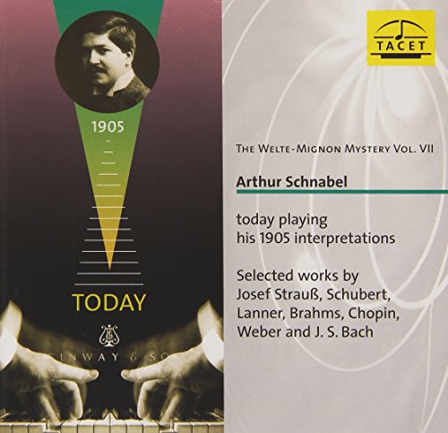 SCHNABEL A. - The Welte-Mignon Mytery VII; Arthur Schnabel - Today Playing His 1905 Interpretations; Josef Strauss, Schubert, Lanner, Brahms, Chopin, Weber, J.S.Bach - Import CD