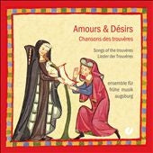 Ensemble Fur Fruhe Musik Augsburg - Amours & Desirs - Chansons des Trouveres - Import CD