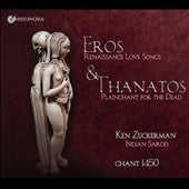 Ken Zuckerman - Eros & Thanatos - Renaissance Love Songs & Plainchant for the Dead - Import CD