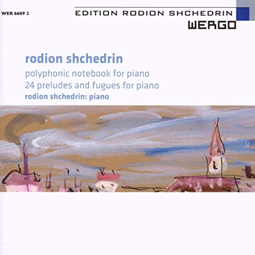 Shchedrin, Rodion (1932-) - Polyphonic Notebook, 24 Preludes & Fugues: Shchedrin - Import 2 CD